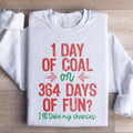 1 Day Of Coal Or 364 Days Of Fun Sweatshirt - WonderingCloth