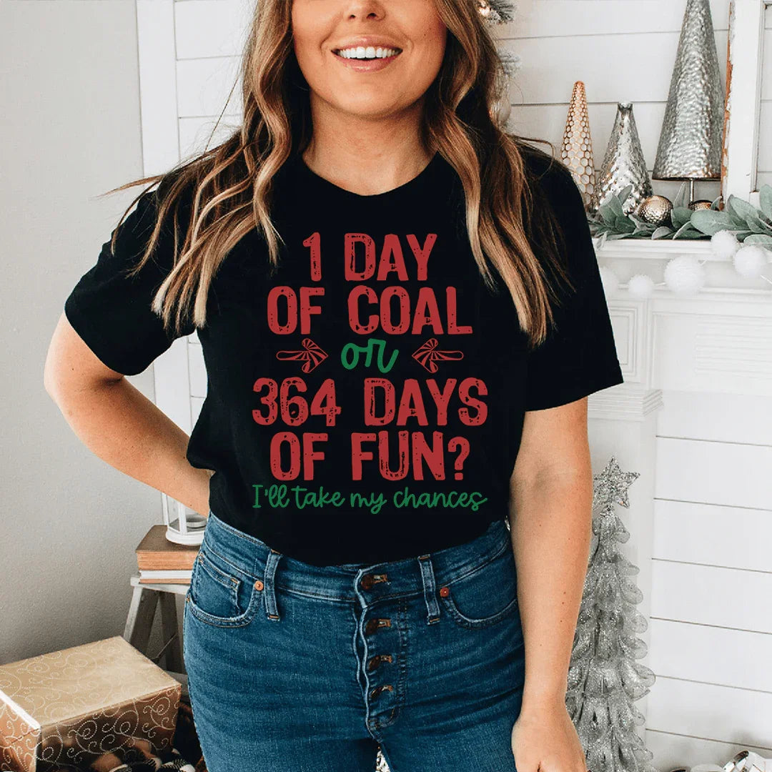 1 Day Of Coal Or 364 Days Of Fun Tee - WonderingCloth