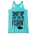 Shut Up And Take Me Fishin' Turquoise | Tee, Tank, Hoodie