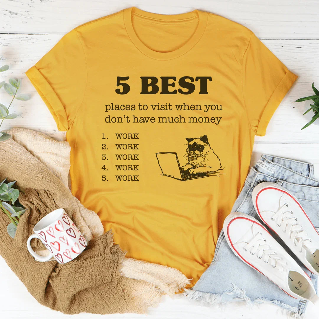 5 Best Places To Visit When You Don't Have Much Money Tee - WonderingCloth