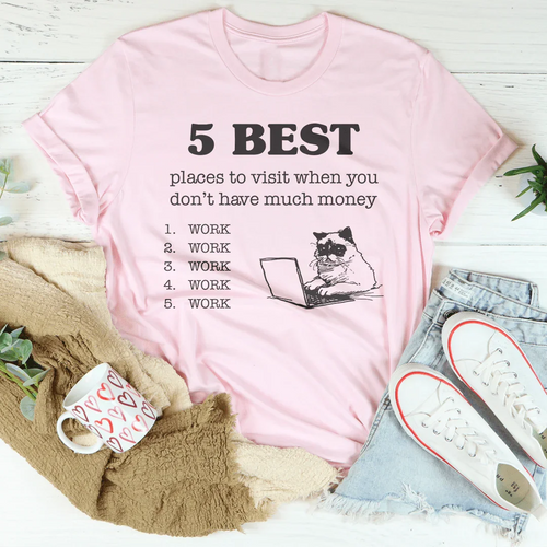 5 Best Places To Visit When You Don't Have Much Money Tee - WonderingCloth