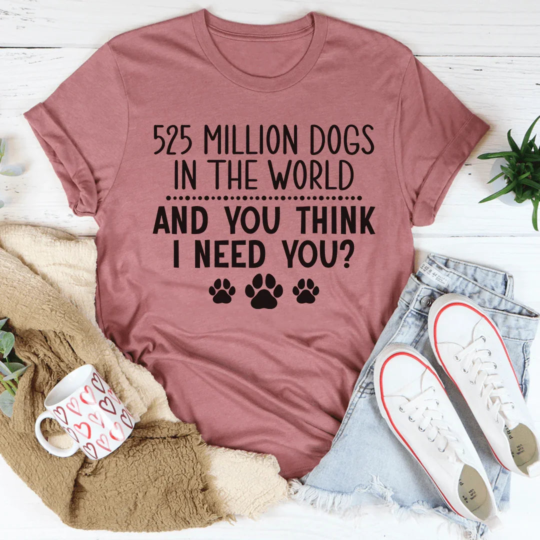 525 Million Dogs In The World Tee - WonderingCloth
