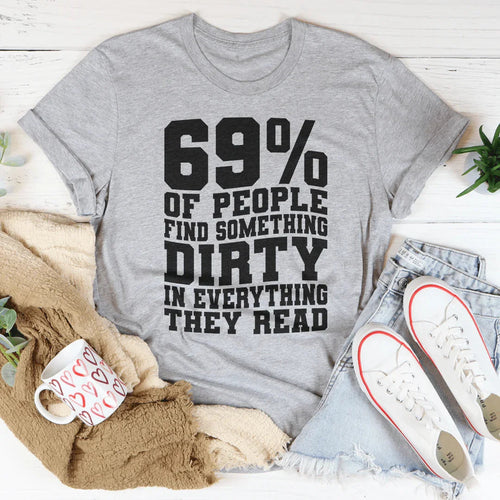 69% Of People Find Something Dirty In Everything They Read Tee - WonderingCloth