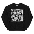 97% Sure You Don't Like Me But 100% Sure I Don't Care Sweatshirt - WonderingCloth
