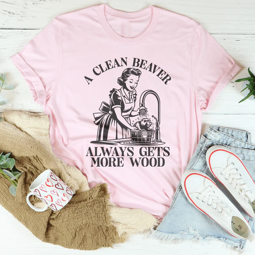 A Clean Beaver Always Gets More Wood Tee - WonderingCloth