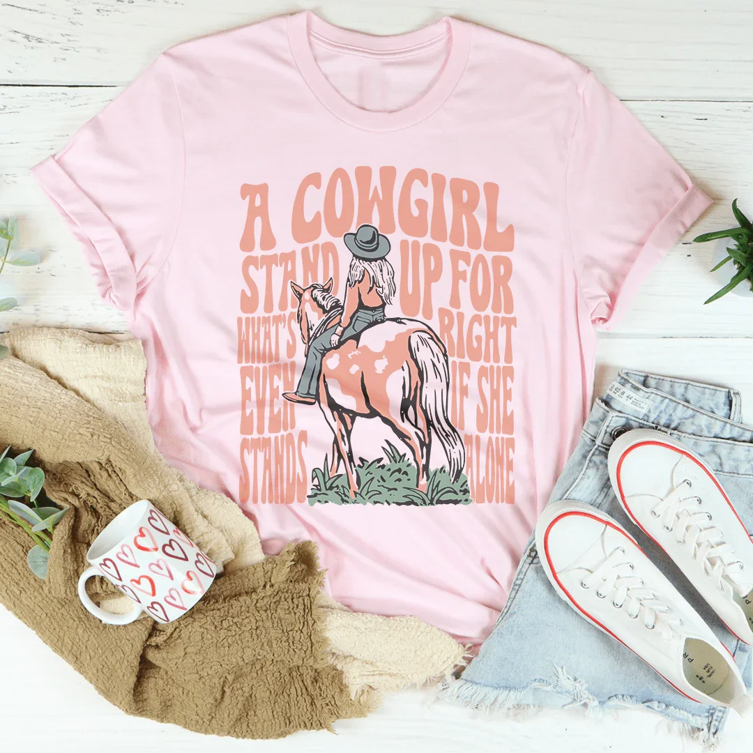 A Cowgirl Stand Up For What's Right Even If She Stands Alone Tee - WonderingCloth