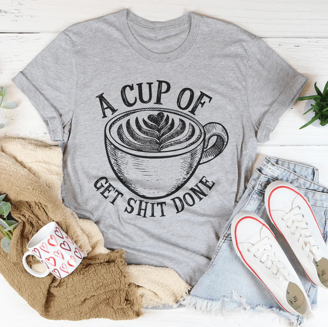 A Cup Of Get It Done Tee - WonderingCloth