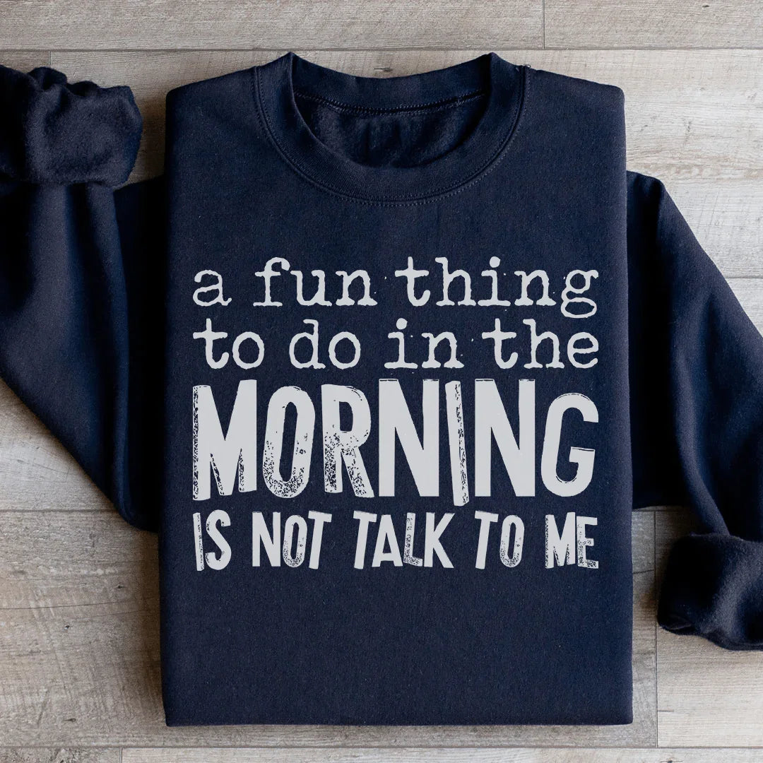 A Fun Thing To Do In The Morning Sweatshirt - WonderingCloth