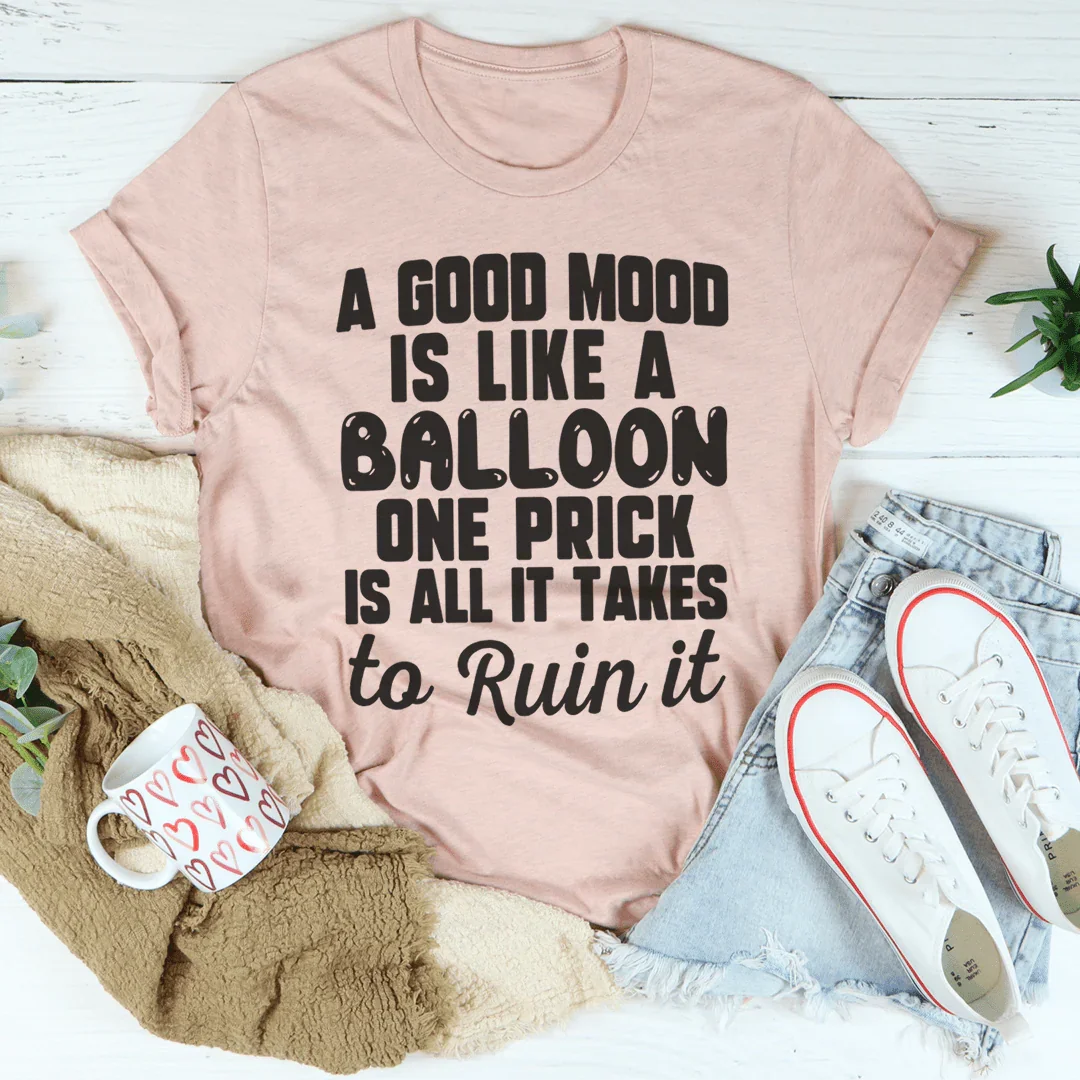 A Good Mood Is Like A Balloon Tee - WonderingCloth