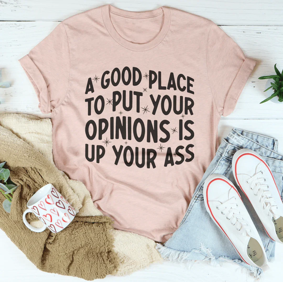 A Good Place To Put Your Opinions Tee - WonderingCloth