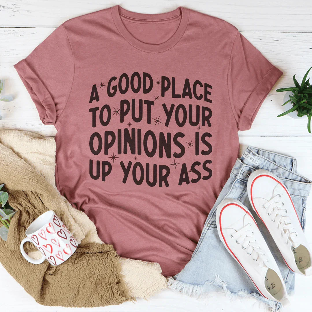 A Good Place To Put Your Opinions Tee - WonderingCloth