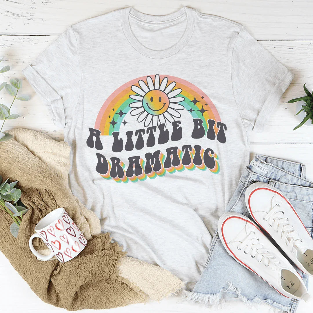 A Little Bit Dramatic Tee - WonderingCloth