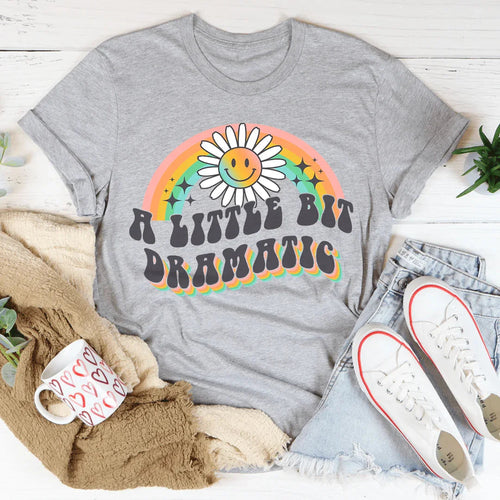 A Little Bit Dramatic Tee - WonderingCloth