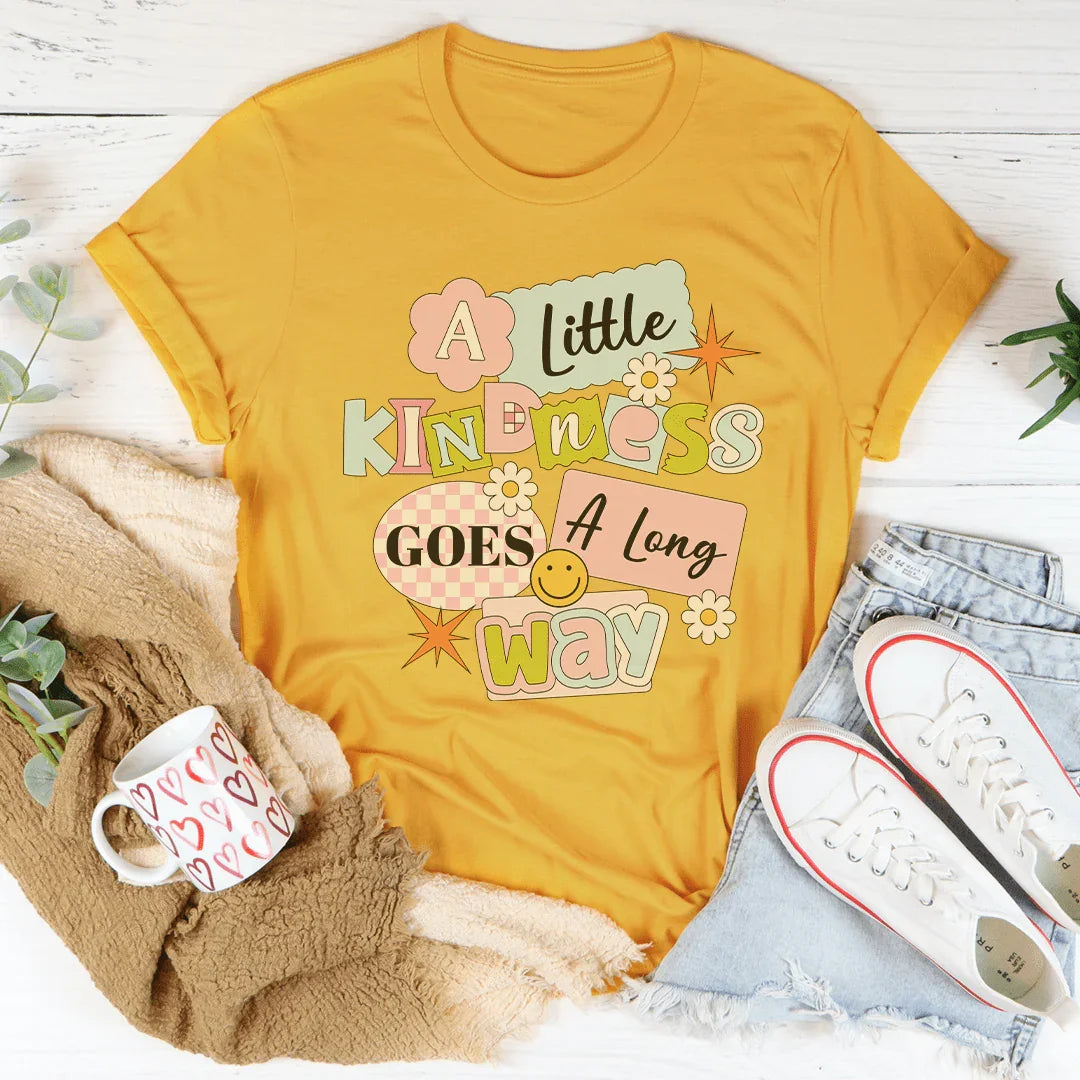 A Little Kindness Goes A Long Way Tee - WonderingCloth