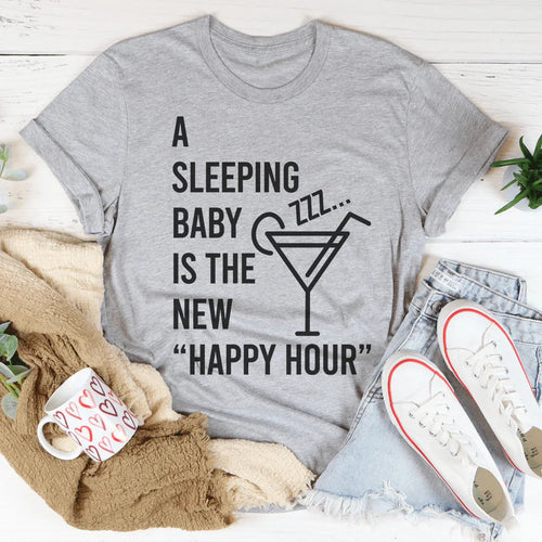 A Sleeping Baby Is The New Happy Hour Tee - WonderingCloth