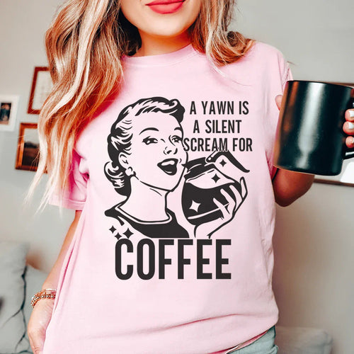 A Yawn Is A Silent Scream For Coffee Tee - WonderingCloth
