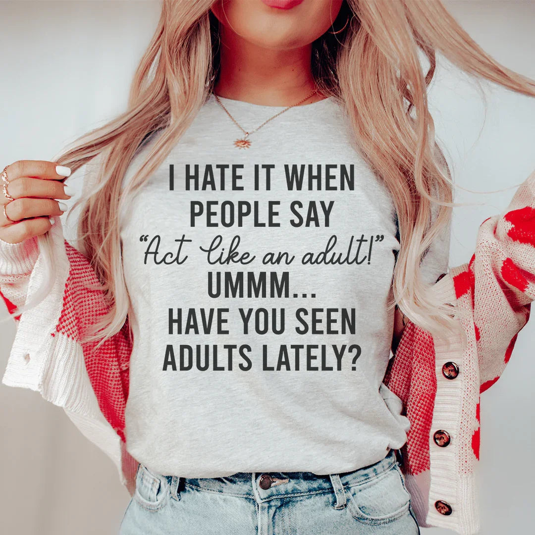 Act Like An Adult Tee - WonderingCloth