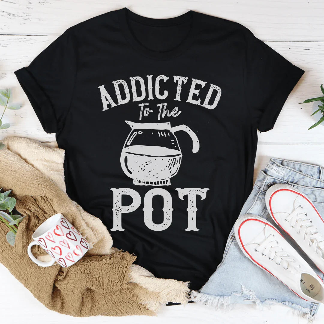 Addicted To The Pot Tee - WonderingCloth