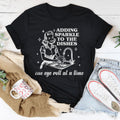 Adding Sparkle To The Dishes One Eye Roll At A Time Tee - WonderingCloth