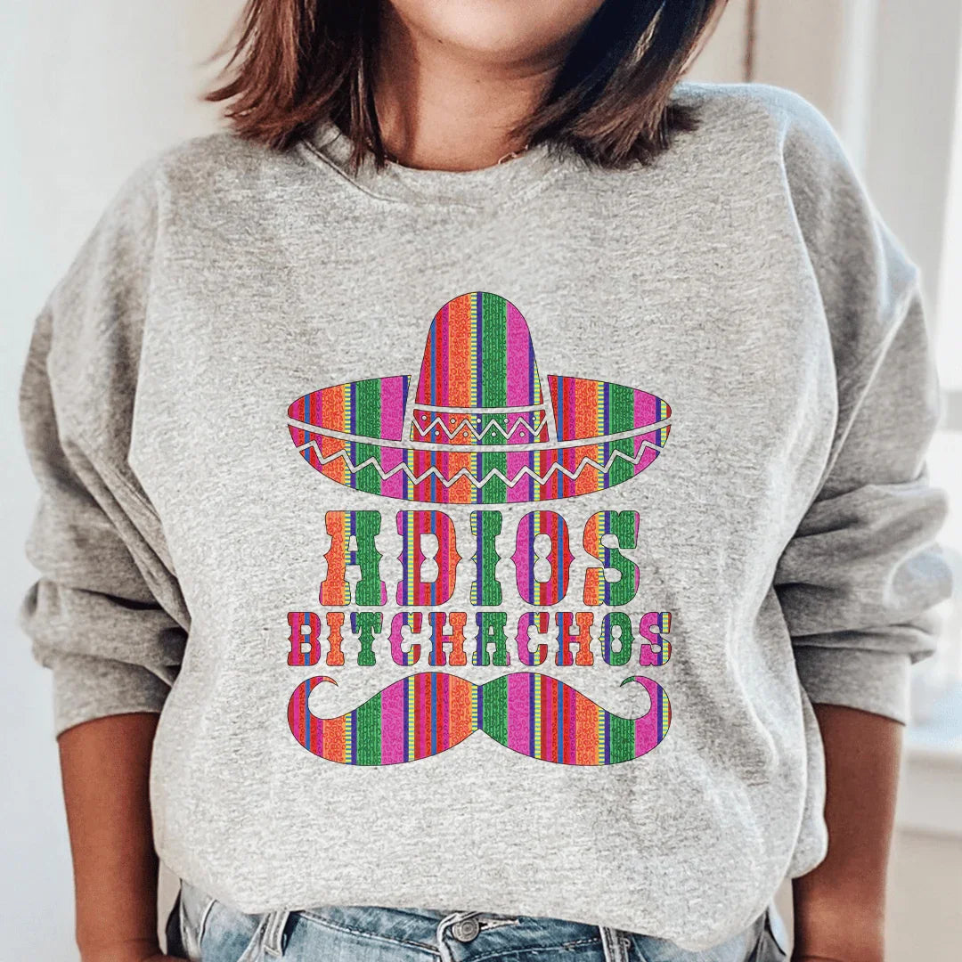 Adios Bitchachos Sweatshirt - WonderingCloth