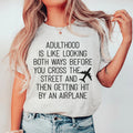 Adulthood Is Like Looking Both Ways Before You Cross The Street Tee - WonderingCloth