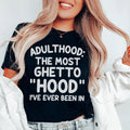 Adulthood Is The Most Ghetto Hood I've Ever Been In Tee - WonderingCloth