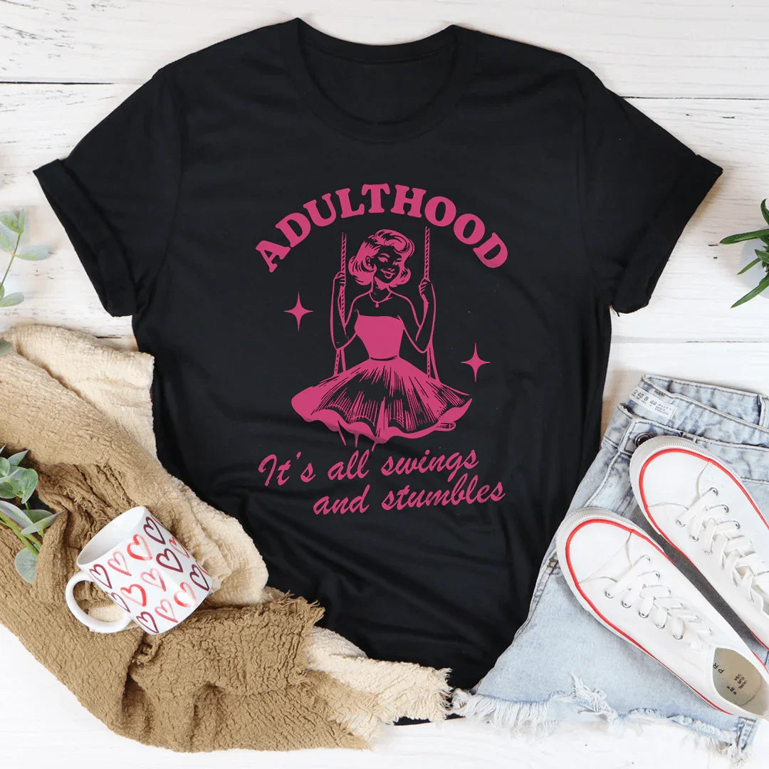 Adulthood It's All Swings And Stumbles Tee - WonderingCloth