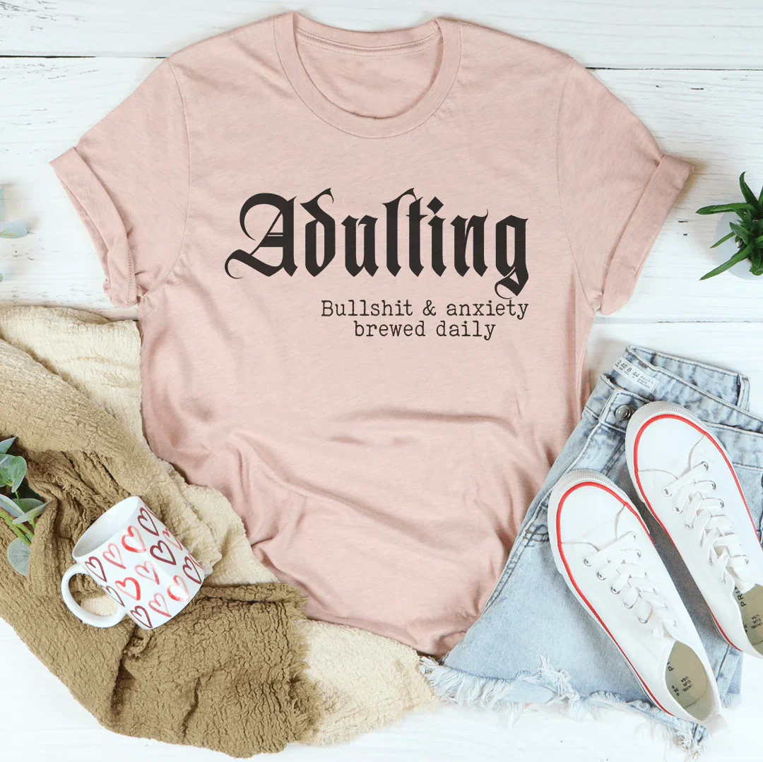 Adulting Bullshit & Anxiety Brewed Daily Tee - WonderingCloth