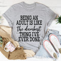 Adulting Is The Dumbest Thing I've Ever Done Tee - WonderingCloth