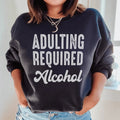 Adulting Requires Alcohol Sweatshirt - WonderingCloth