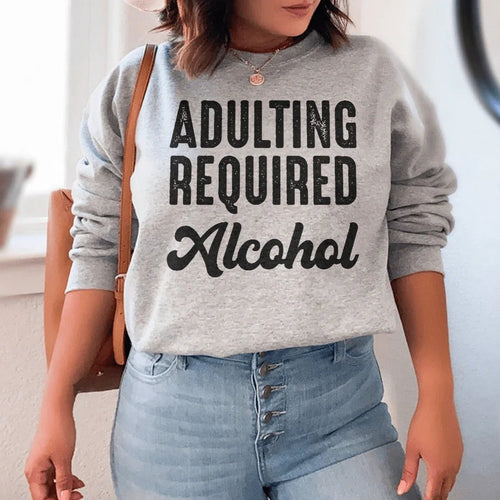 Adulting Requires Alcohol Sweatshirt - WonderingCloth