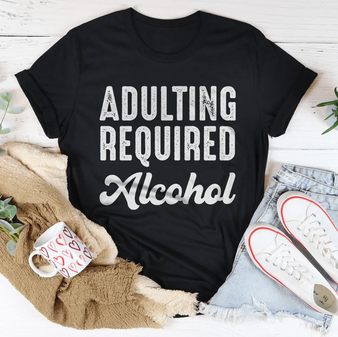 Adulting Requires Alcohol Tee - WonderingCloth