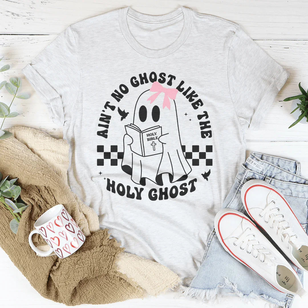 Ain't No Ghost Like The Holy Ghost Tee - WonderingCloth