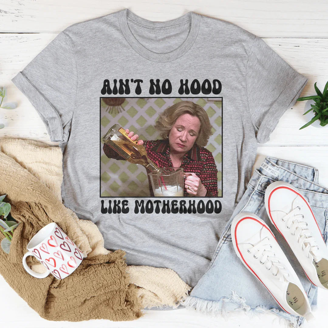 Ain't No Hood Like Motherhood Tee - WonderingCloth