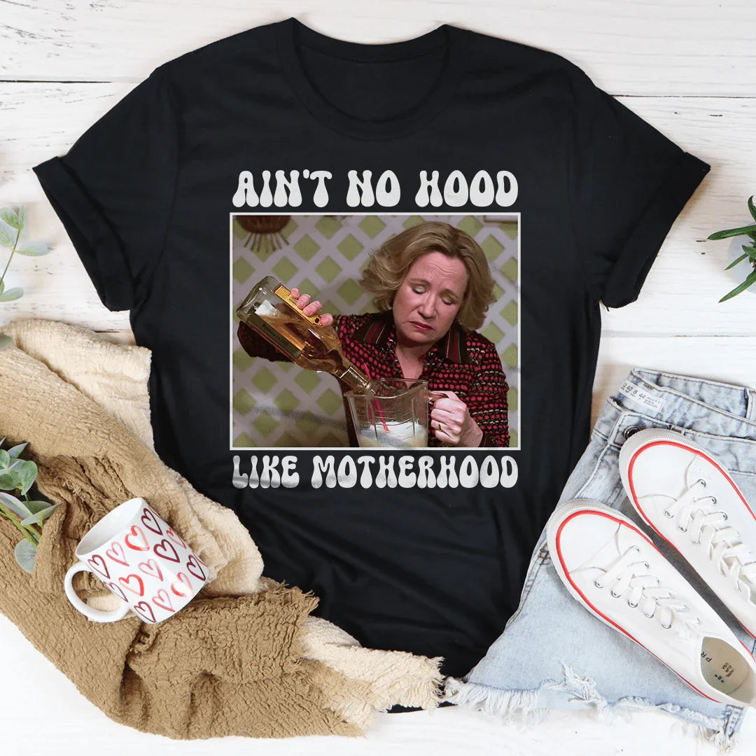 Ain't No Hood Like Motherhood Tee - WonderingCloth