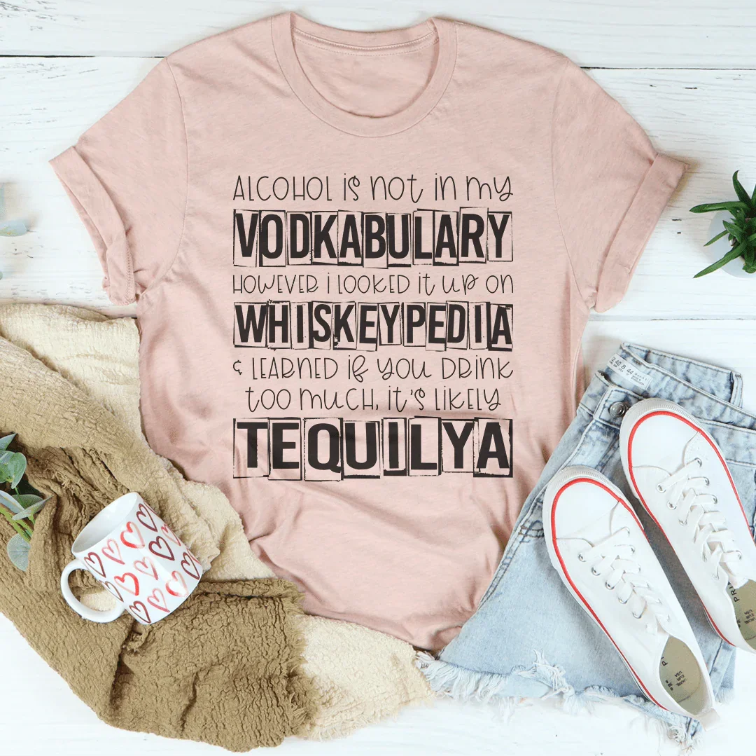 Alcohol Is Not In My Vodkabulary Tee - WonderingCloth