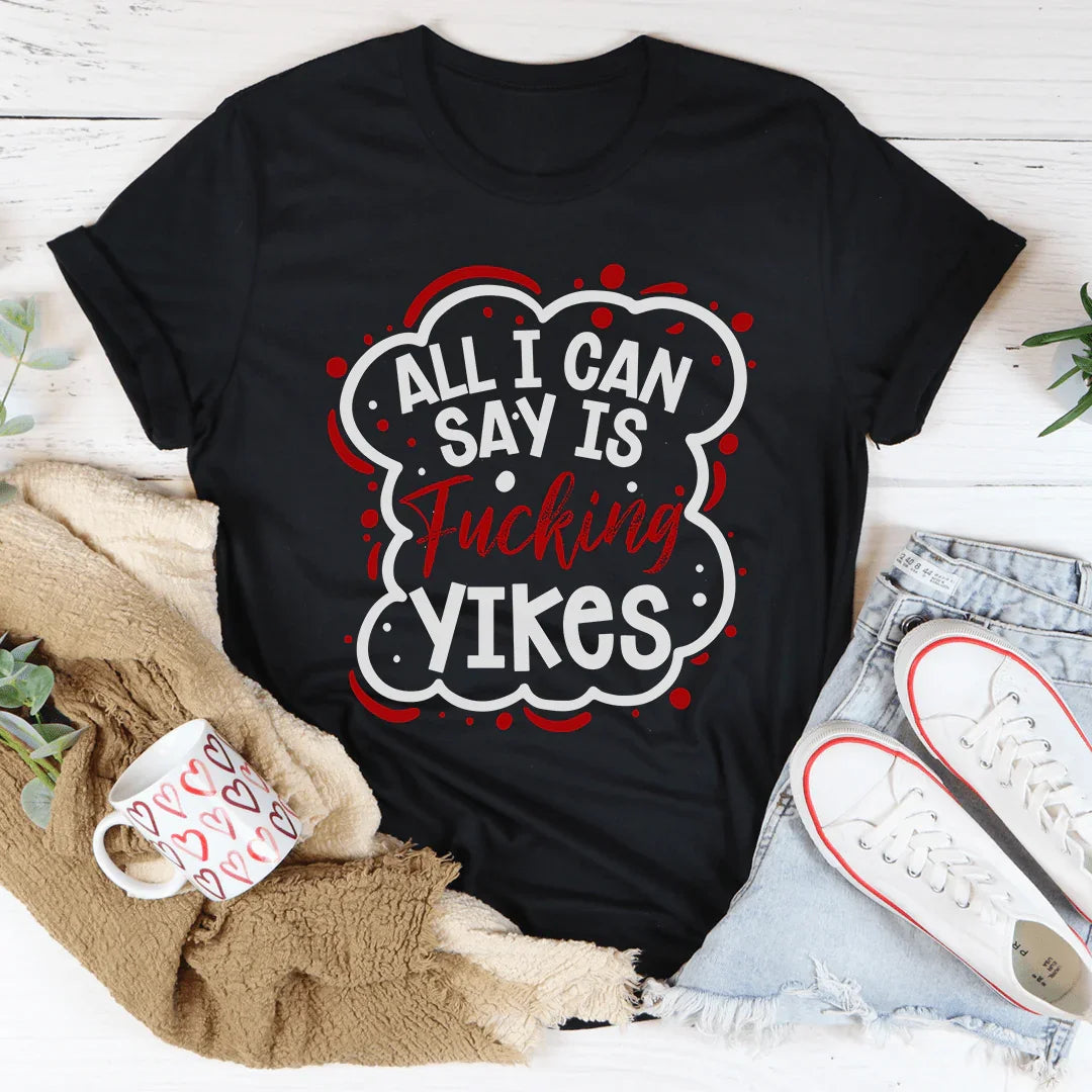 All I Can Say Tee - WonderingCloth