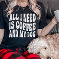 All I Need Is Coffee And My Dog Tee - WonderingCloth