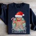 All I Want For Christmas Is A Man Made Of Dough Sweatshirt - WonderingCloth