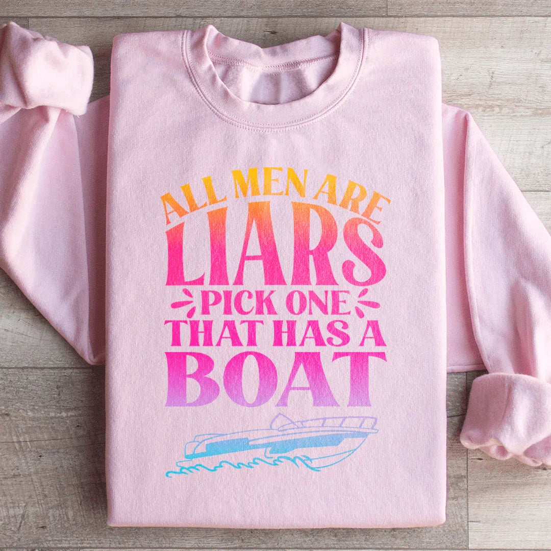 All Men Are Liars Pick One That Has A Boat Sweatshirt - WonderingCloth