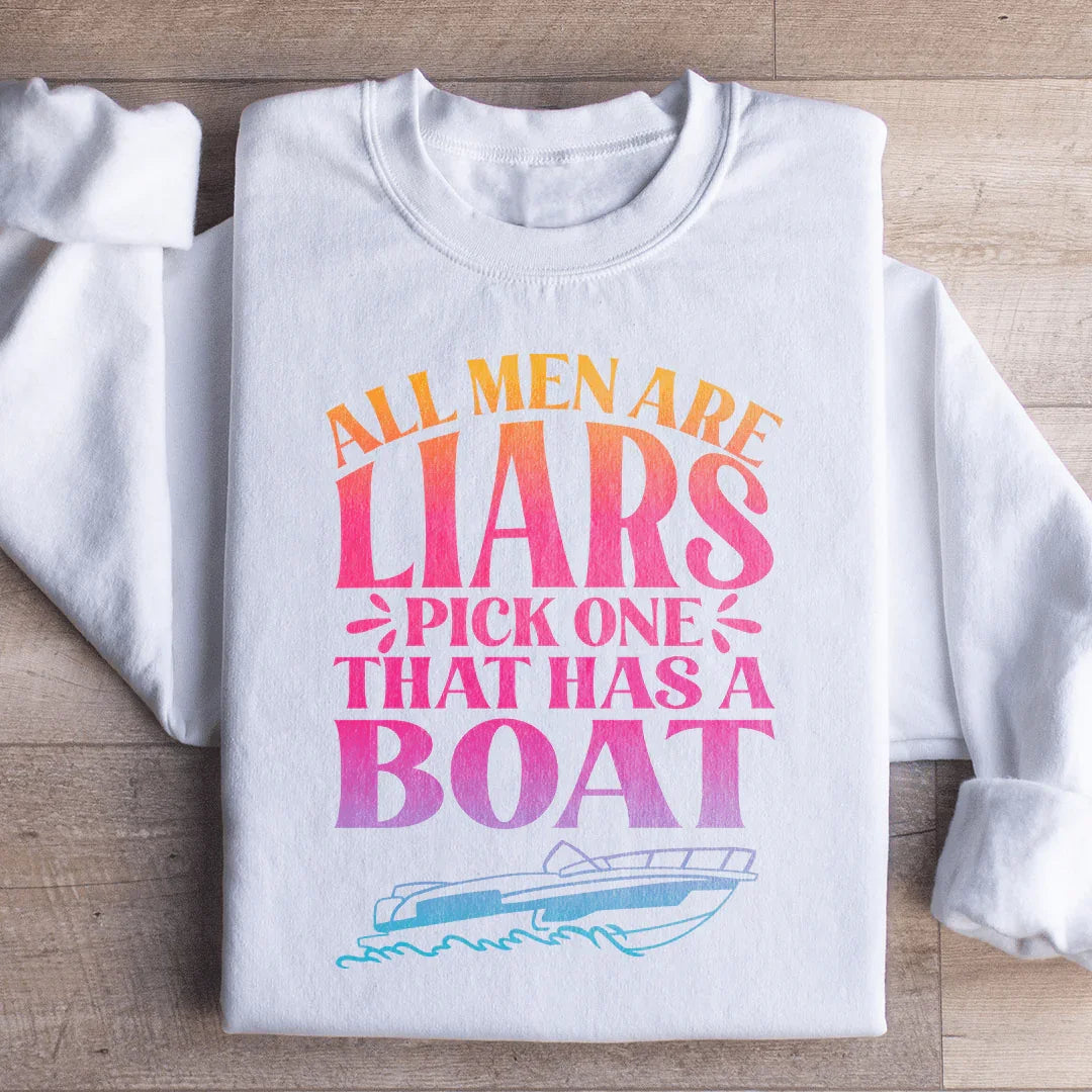 All Men Are Liars Pick One That Has A Boat Sweatshirt - WonderingCloth