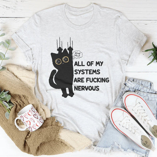 All Of My Systems Are F-cking Nervous Tee - WonderingCloth
