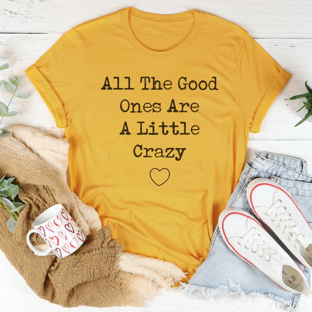 All The Good Ones Are A Little Crazy Tee - WonderingCloth