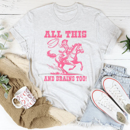All This And Brains Too Tee - WonderingCloth