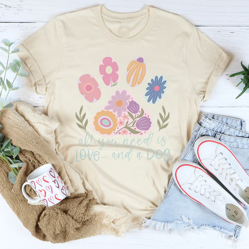 All You Need Is Love And A Dog Tee - WonderingCloth