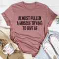 Almost Pulled A Muscle Trying To Give AF Tee - WonderingCloth