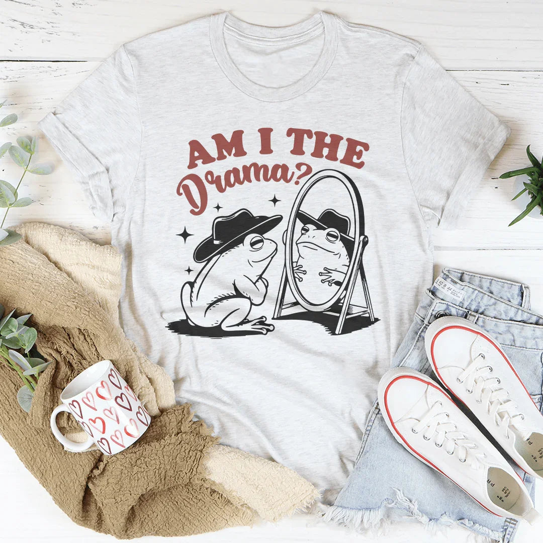 Am I The Drama Tee - WonderingCloth