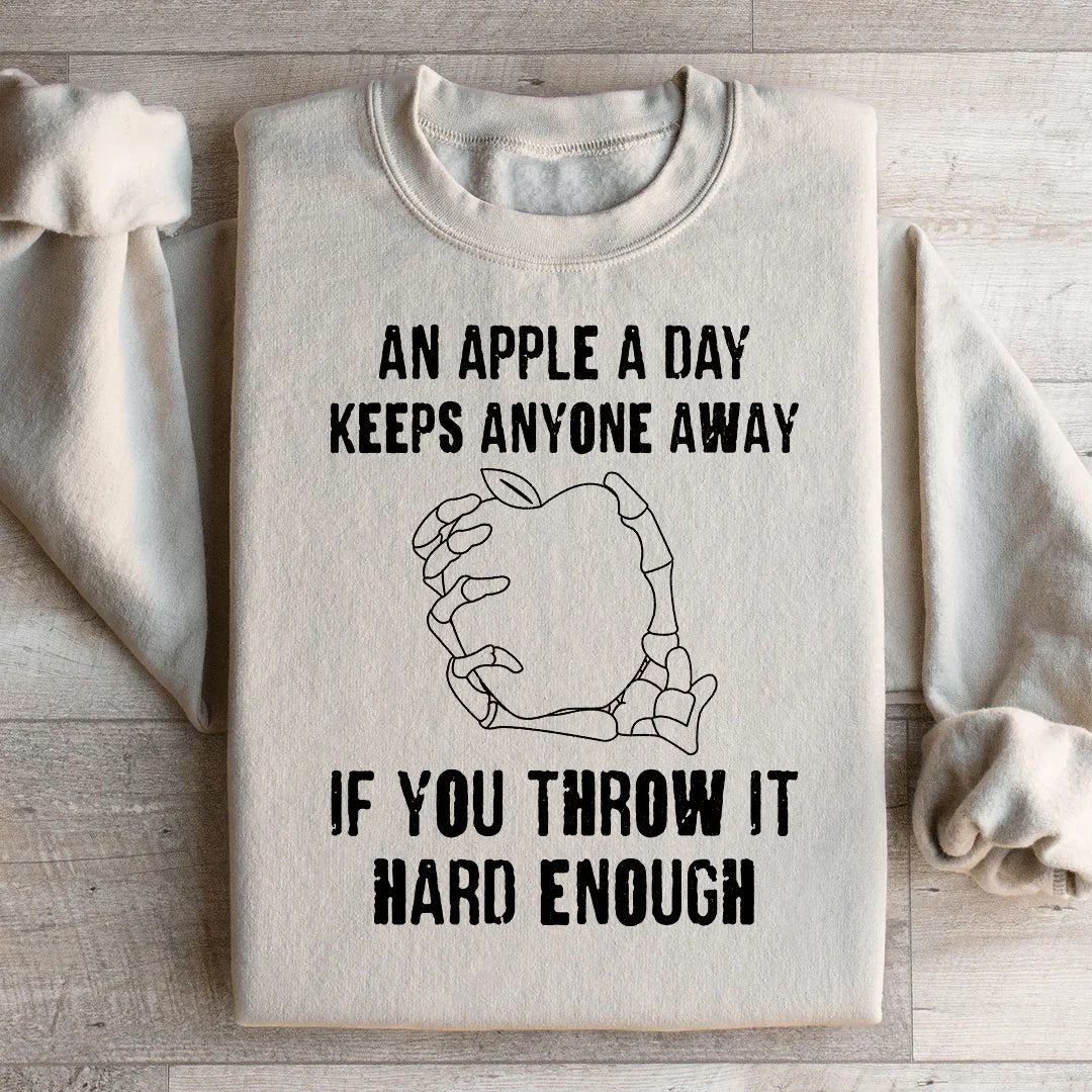 An Apple A Day Keeps Anyone Away If You Throw It Hard Enough Sweatshirt - WonderingCloth