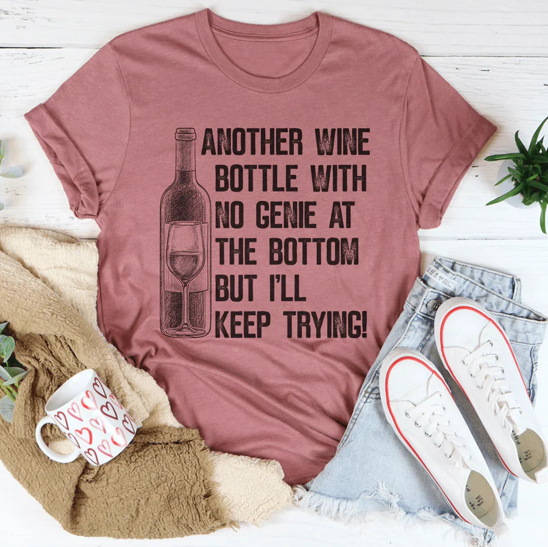 Another Wine Bottle With No Genie At The Bottom Tee - WonderingCloth