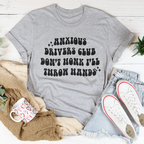 Anxious Drivers Club Don't Honk I'll Throw Hands Tee - WonderingCloth